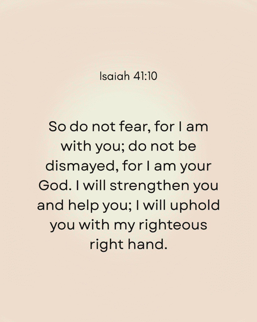 Image displaying Isaiah 41:10: 'So do not fear, for I am with you; do not be dismayed, for I am your God. I will strengthen you and help you; I will uphold you with my righteous right hand.' This is a key example of strong faith bible verses, offering comfort and assurance of God's presence. Black text on a light cream background. Christian inspirational quote.