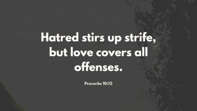 "Inspirational Christian quote from Proverbs 10:12, 'Hatred stirs up strife, but love covers all offenses,' displayed on a dark textured surface."