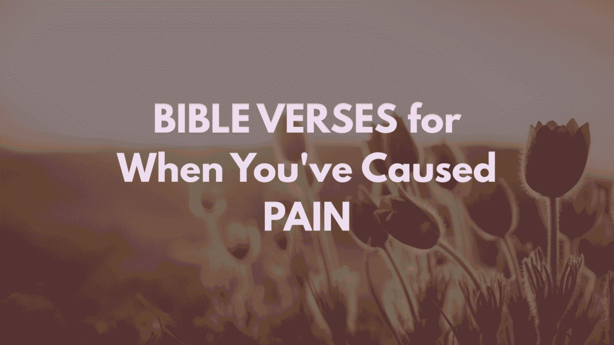 bible verses about hurting someone you love