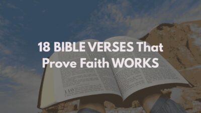 Exploring '18 BIBLE VERSES That Prove Faith WORKS,' including key John Bible verses about faith. Image shows an open Bible, emphasizing scriptural proof for the effectiveness of faith.