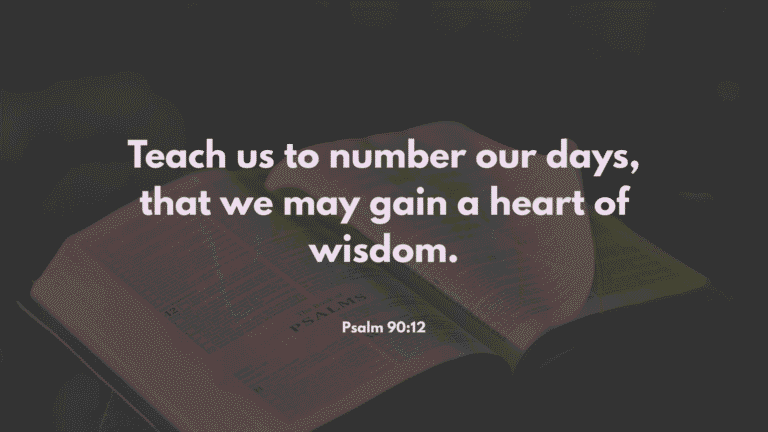 Inspirational Bible Quote - Psalm 90:12 about valuing each day and growing in wisdom. - random bible verse of the day may
