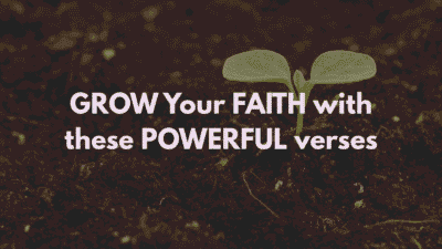 Image with text 'GROW Your FAITH with these POWERFUL verses' overlaid on a close-up of a small green seedling sprouting from dark soil, symbolizing spiritual growth. Christian inspirational content.