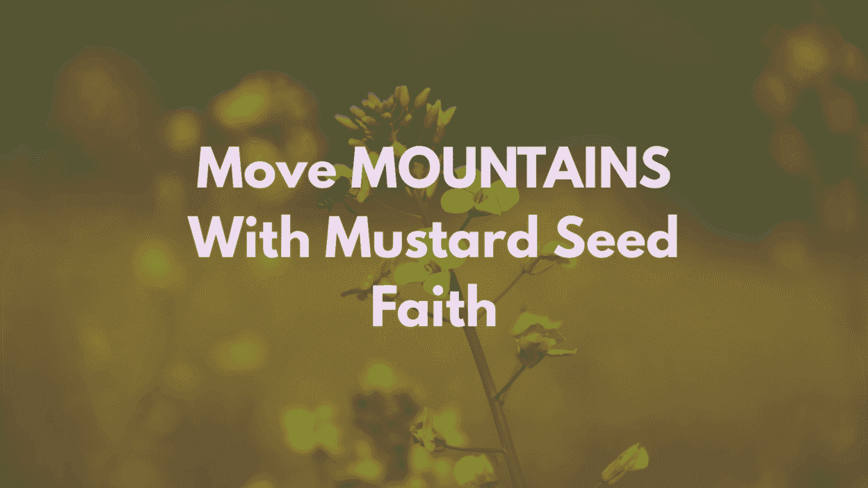 with the faith of a mustard seed