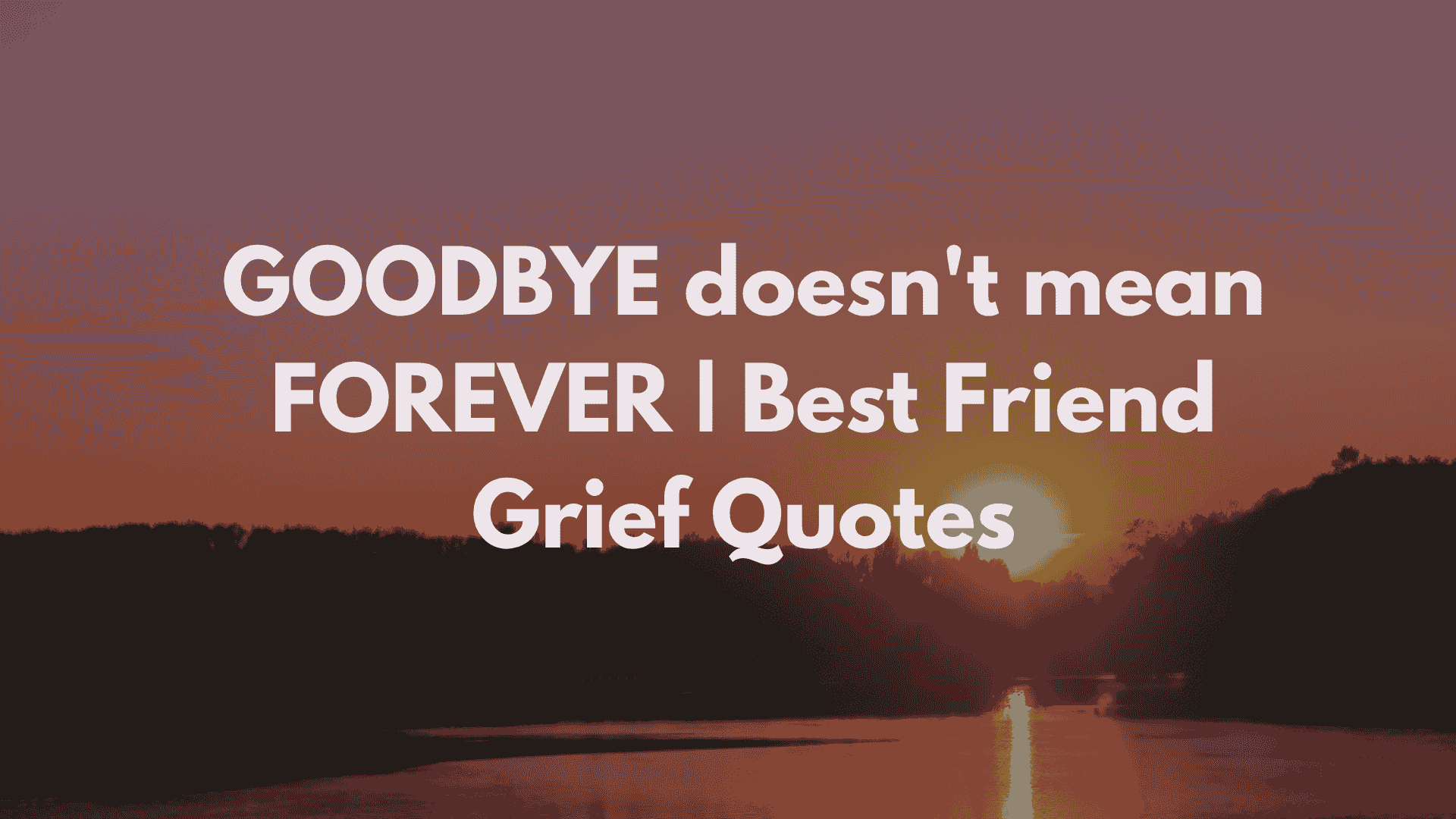 100 Best Friend Grieving Quotes: Faith-Filled Comfort for Loss