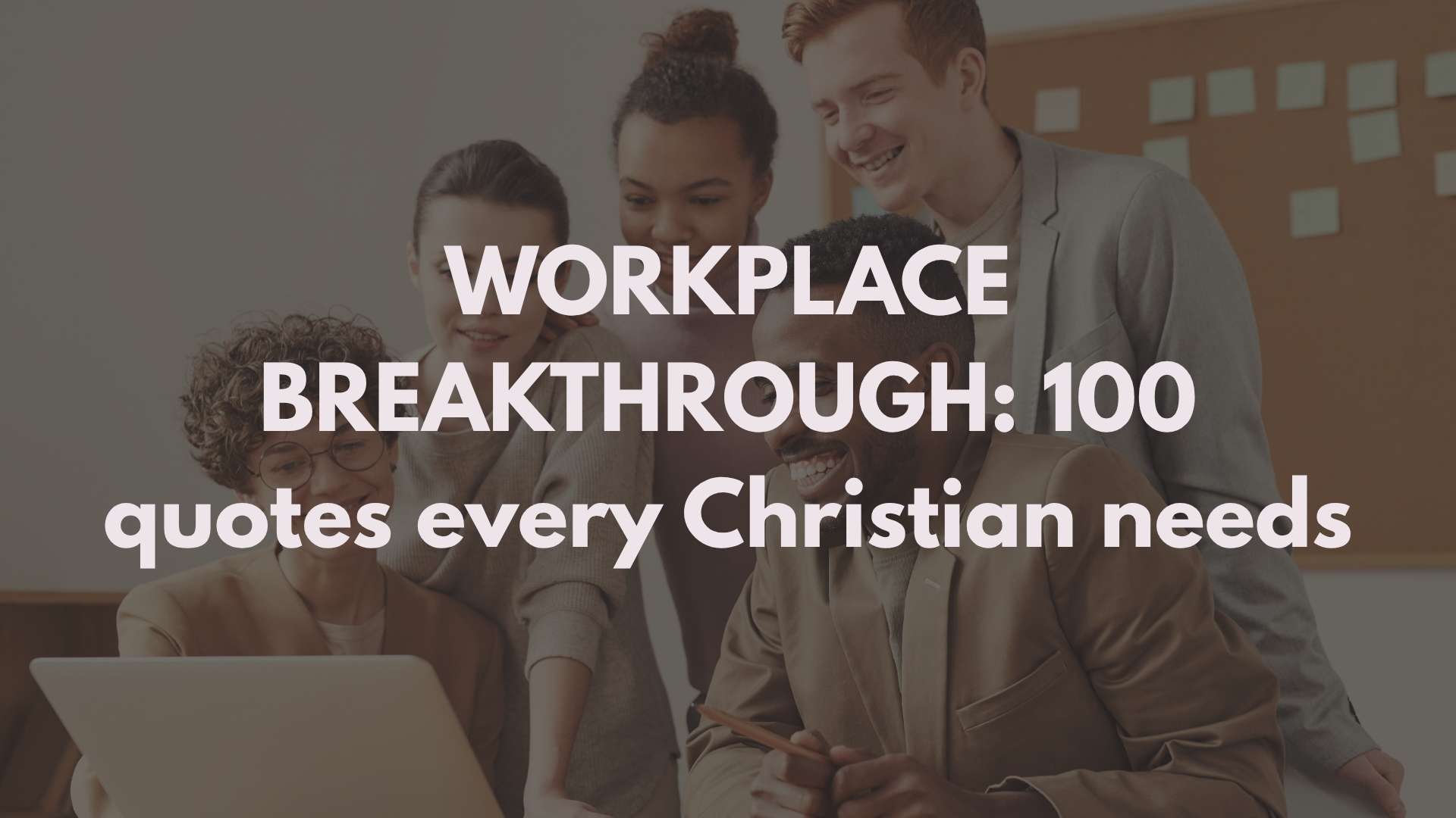 100 Faith-Filled Quotes for Christian Work Teams | Inspire