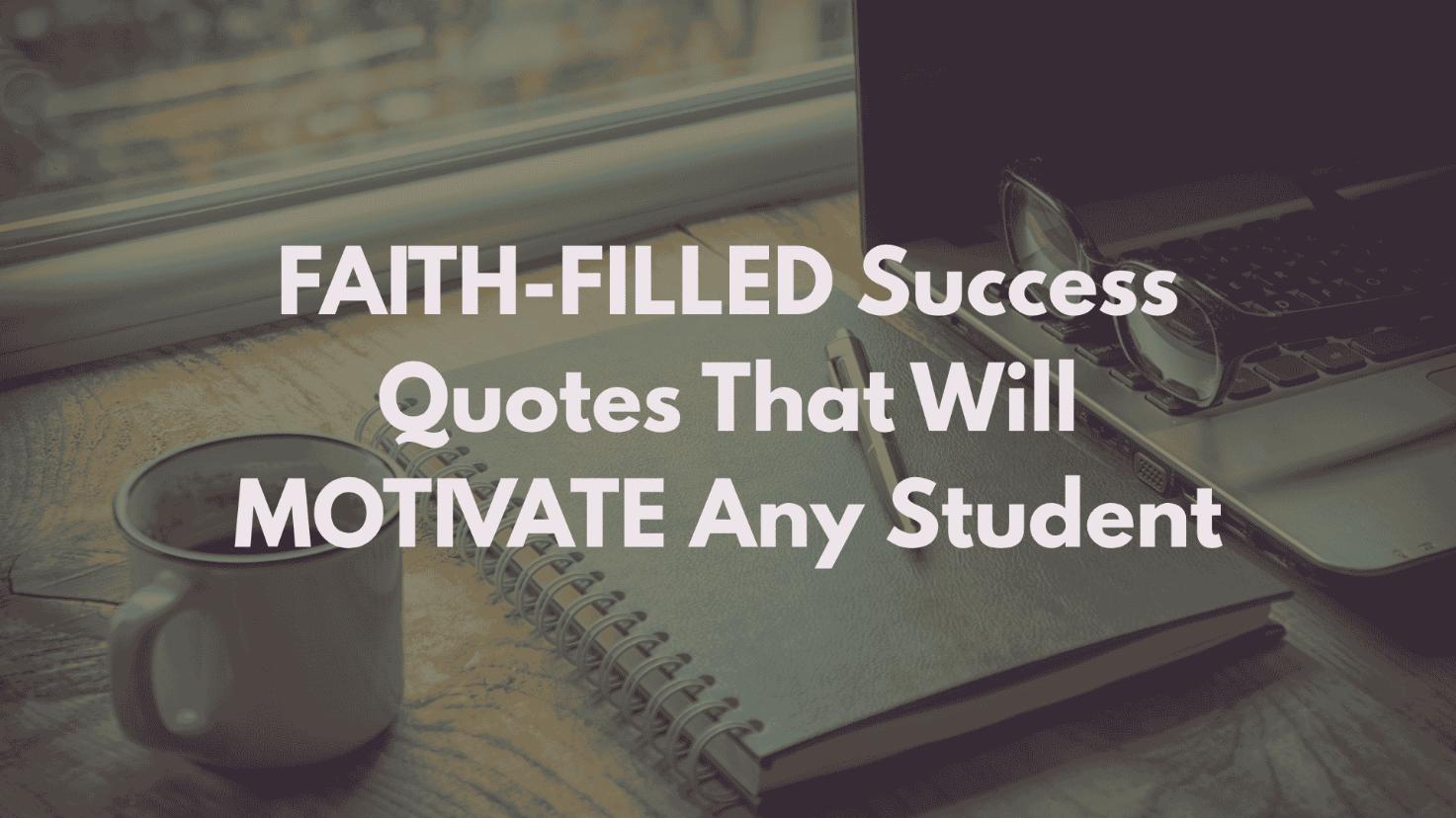 100 Faith-Filled Success Quotes for Christian Students