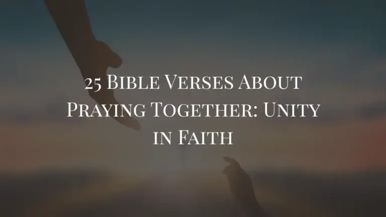 25 Bible Verses About Praying Together Unity in Faith