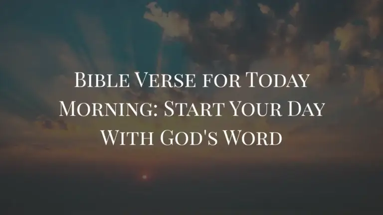 Bible Verse for Today Morning Start Your Day With God's Word