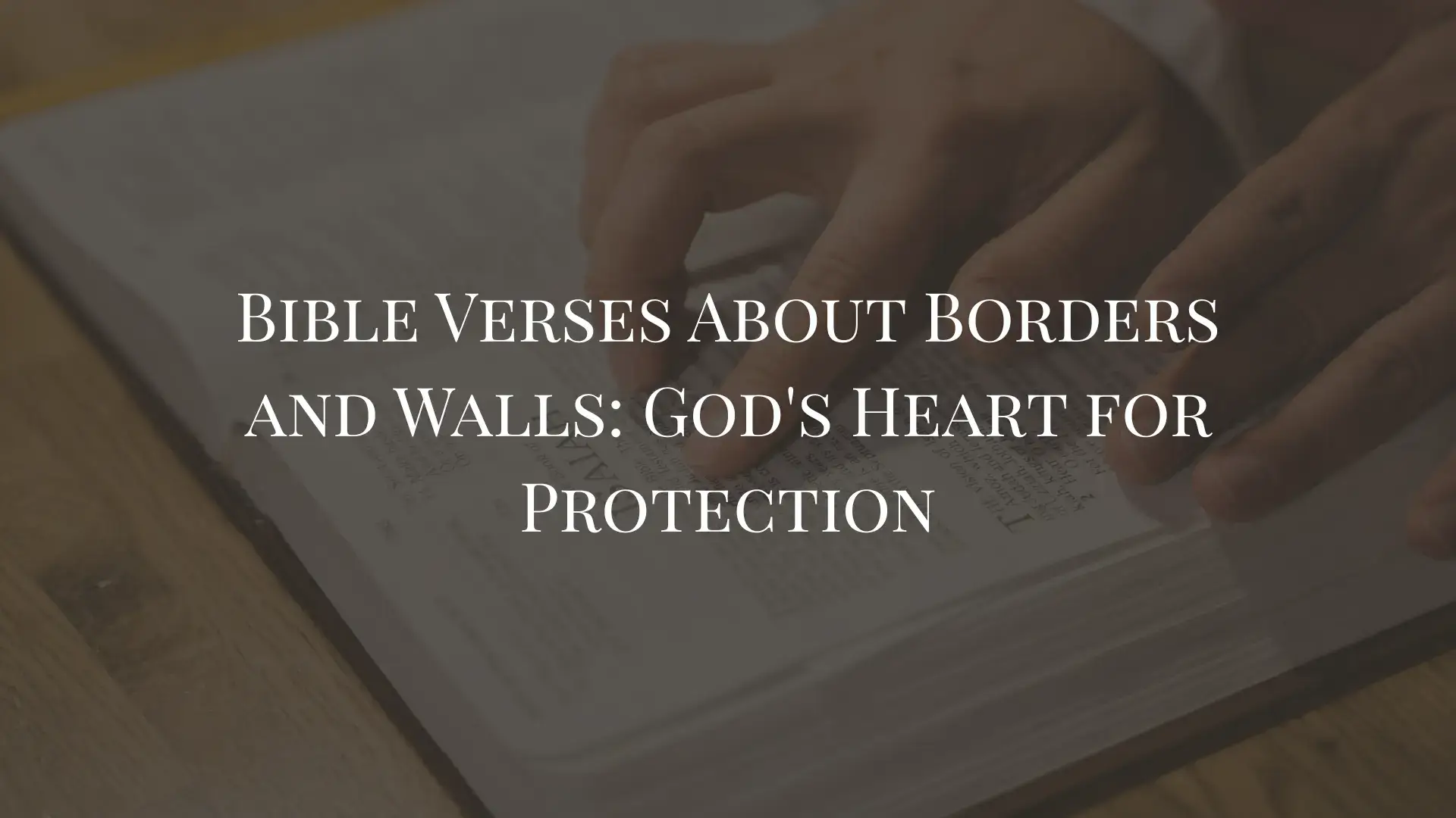 Bible Verses About Borders and Walls God's Heart for Protection