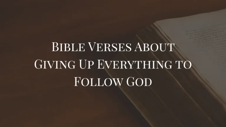 Bible Verses About Giving Up Everything to Follow God
