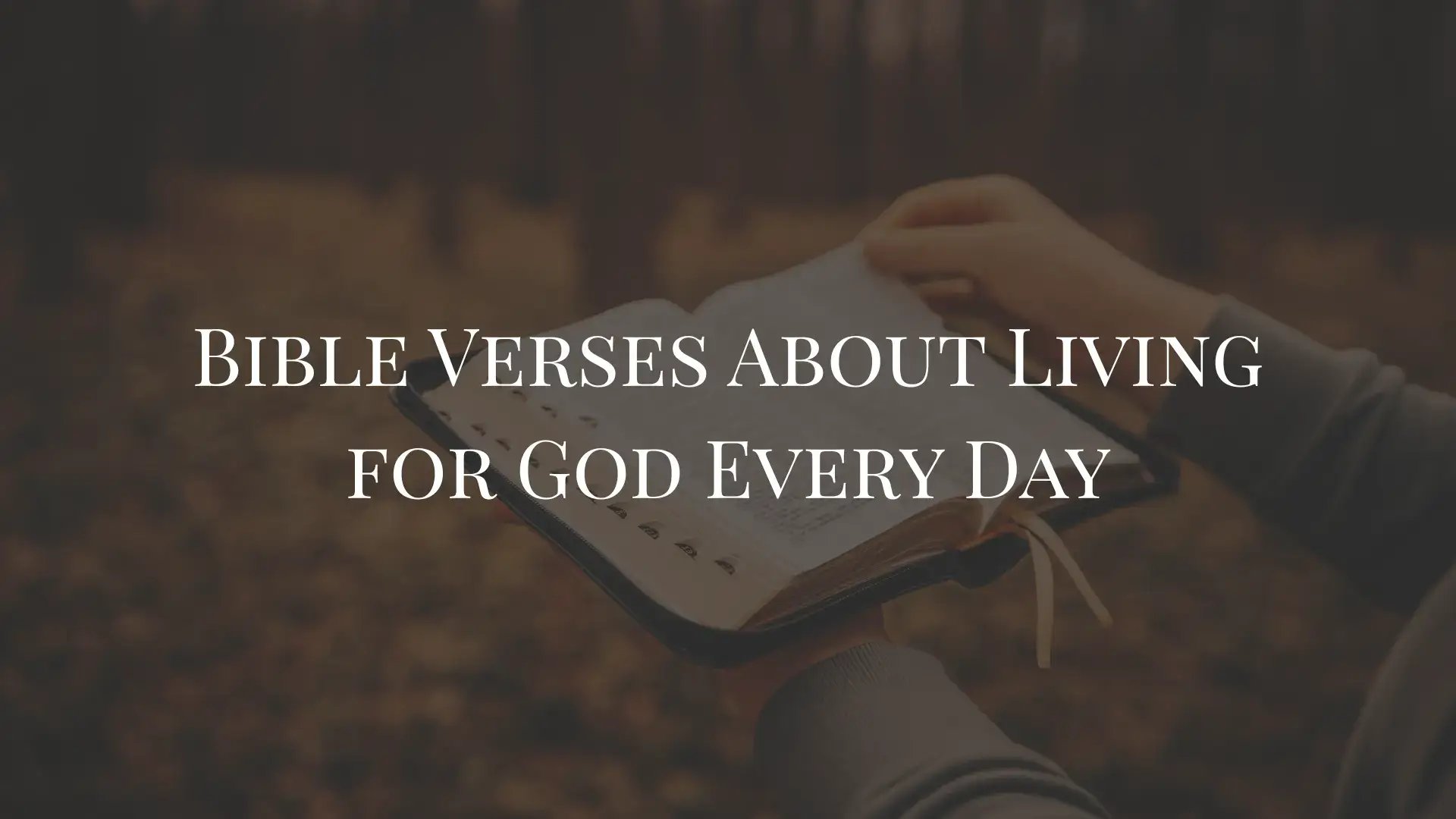 Bible Verses About Living for God Every Day