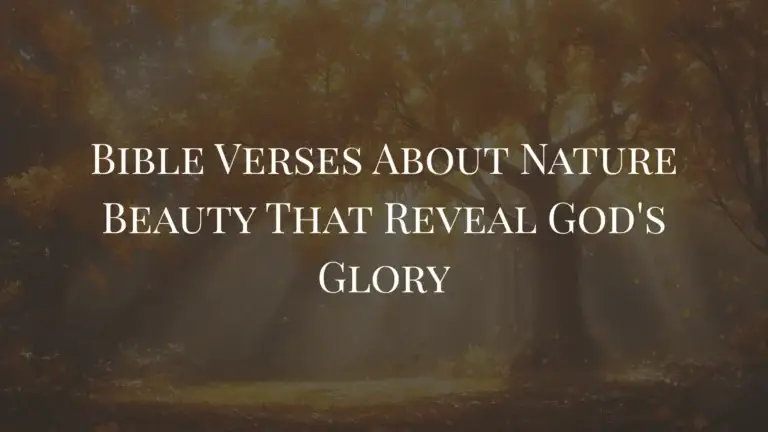 Bible Verses About Nature Beauty That Reveal God's Glory