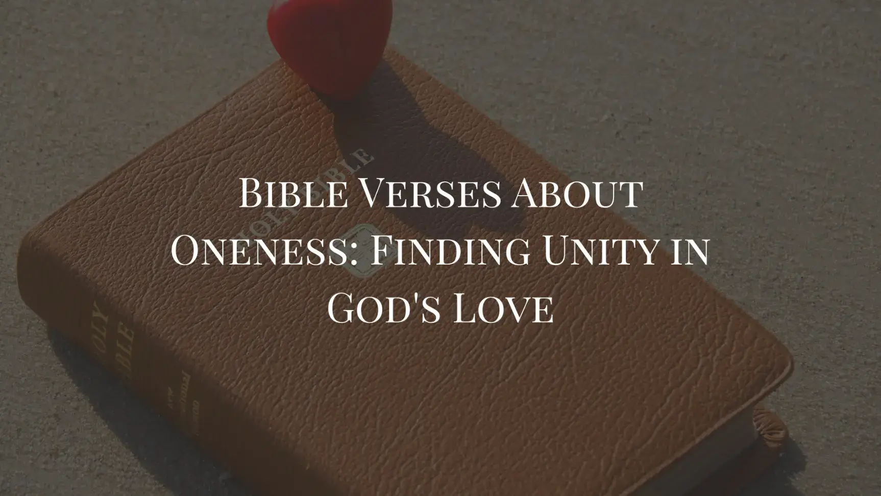Bible Verses About Oneness Finding Unity in God's Love