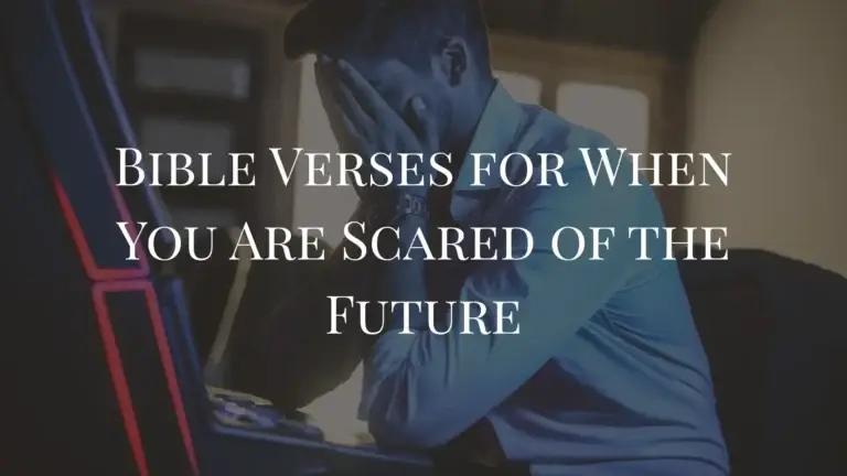 Bible Verses for When You Are Scared of the Future