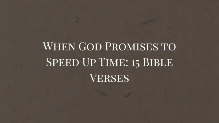 When God Promises to Speed Up Time 15 Bible Verses