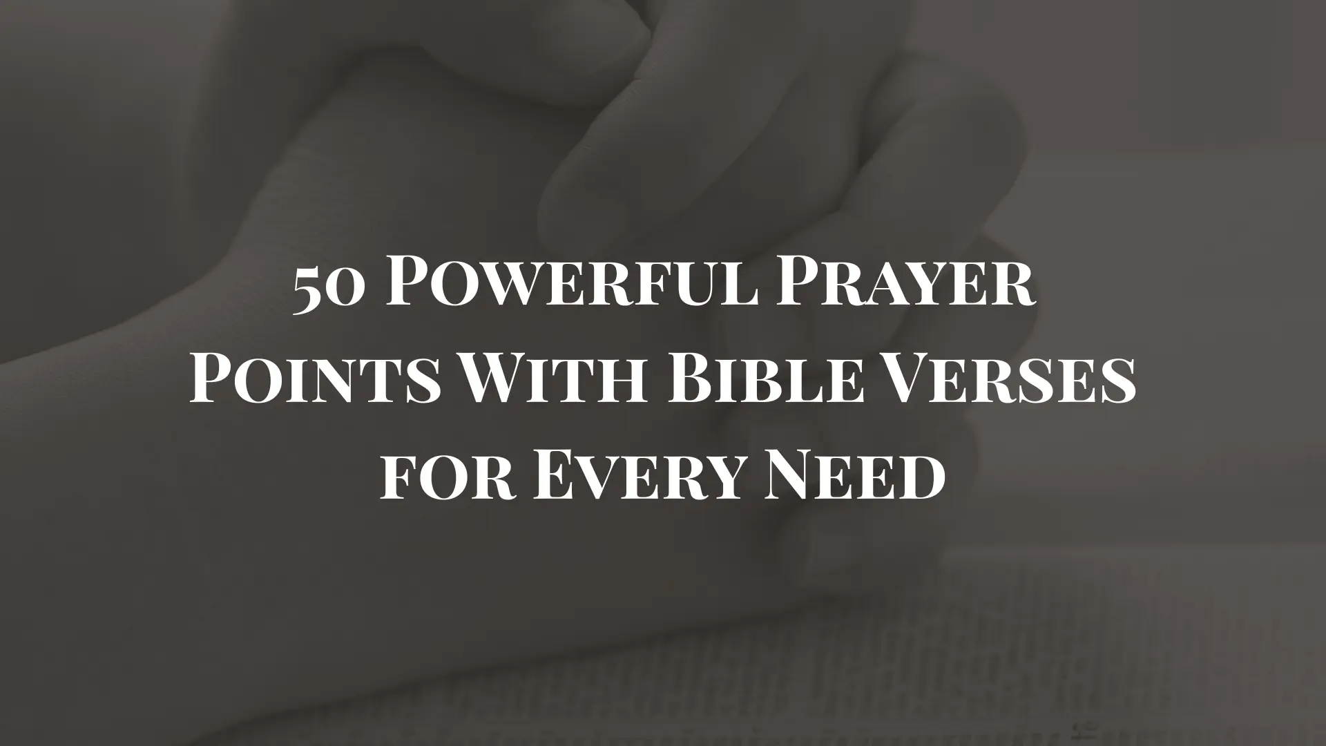 50 Powerful Prayer Points With Bible Verses for Every Need