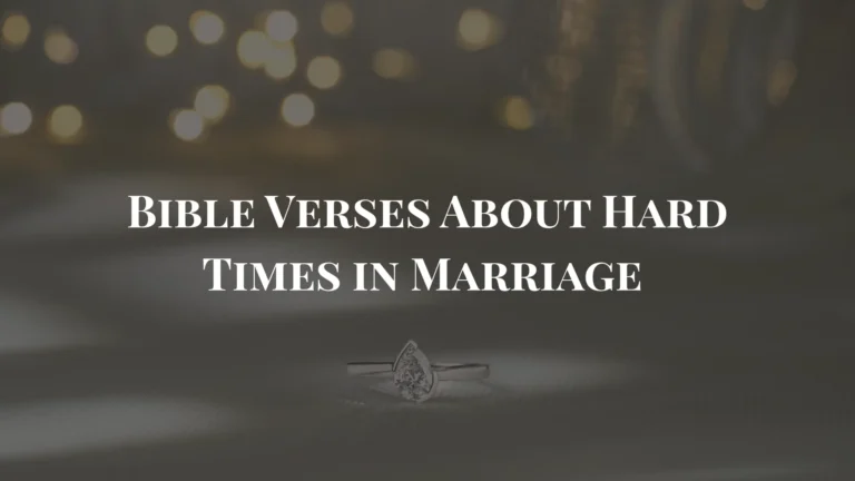 Bible Verses About Hard Times in Marriage That Restore Hope