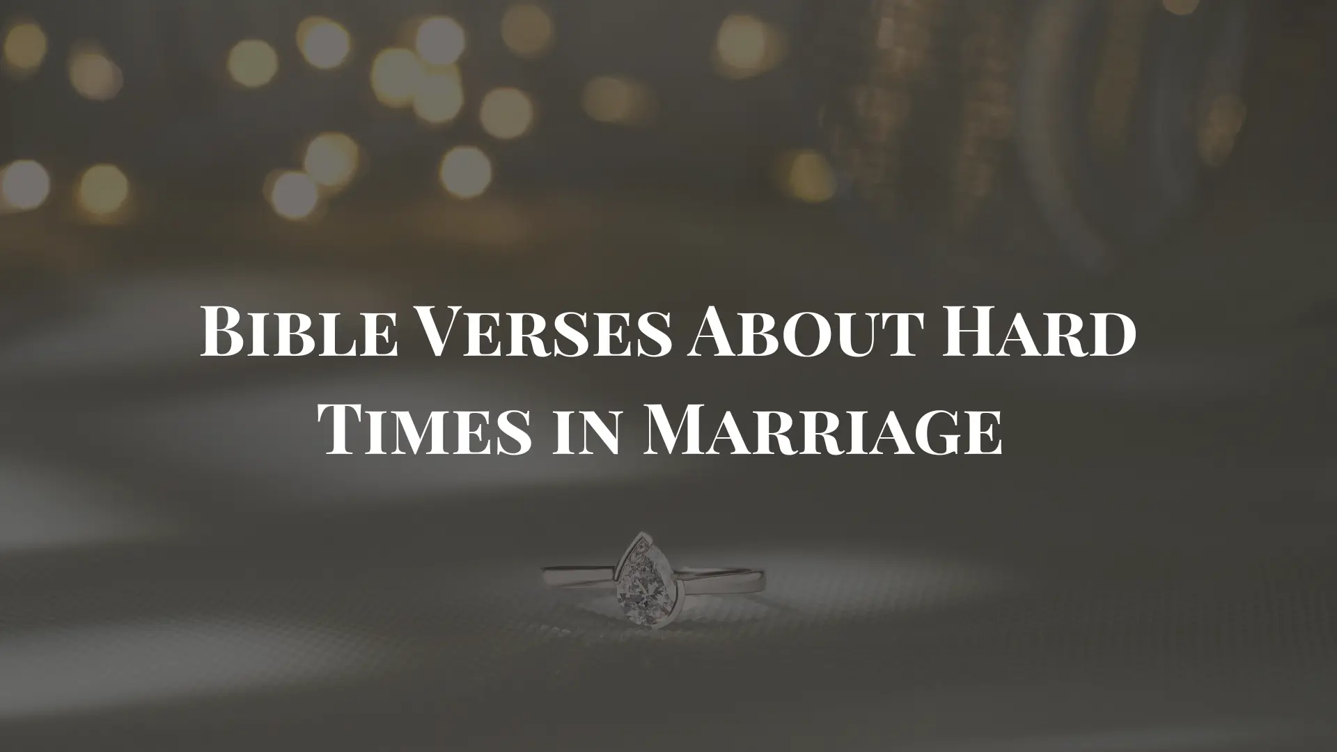 Bible Verses About Hard Times in Marriage That Restore Hope
