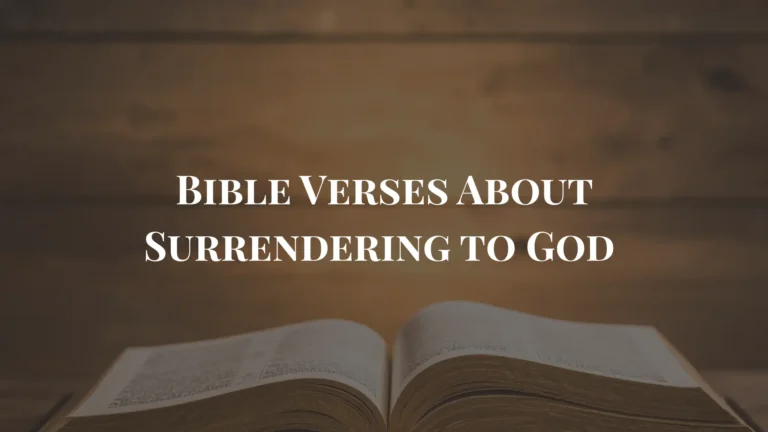 Bible Verses About Surrendering to God When Life Feels Hard