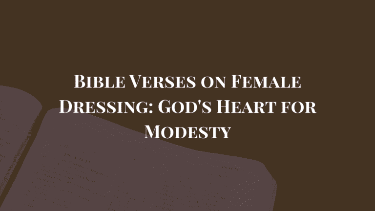 Bible Verses on Female Dressing God's Heart for Modesty