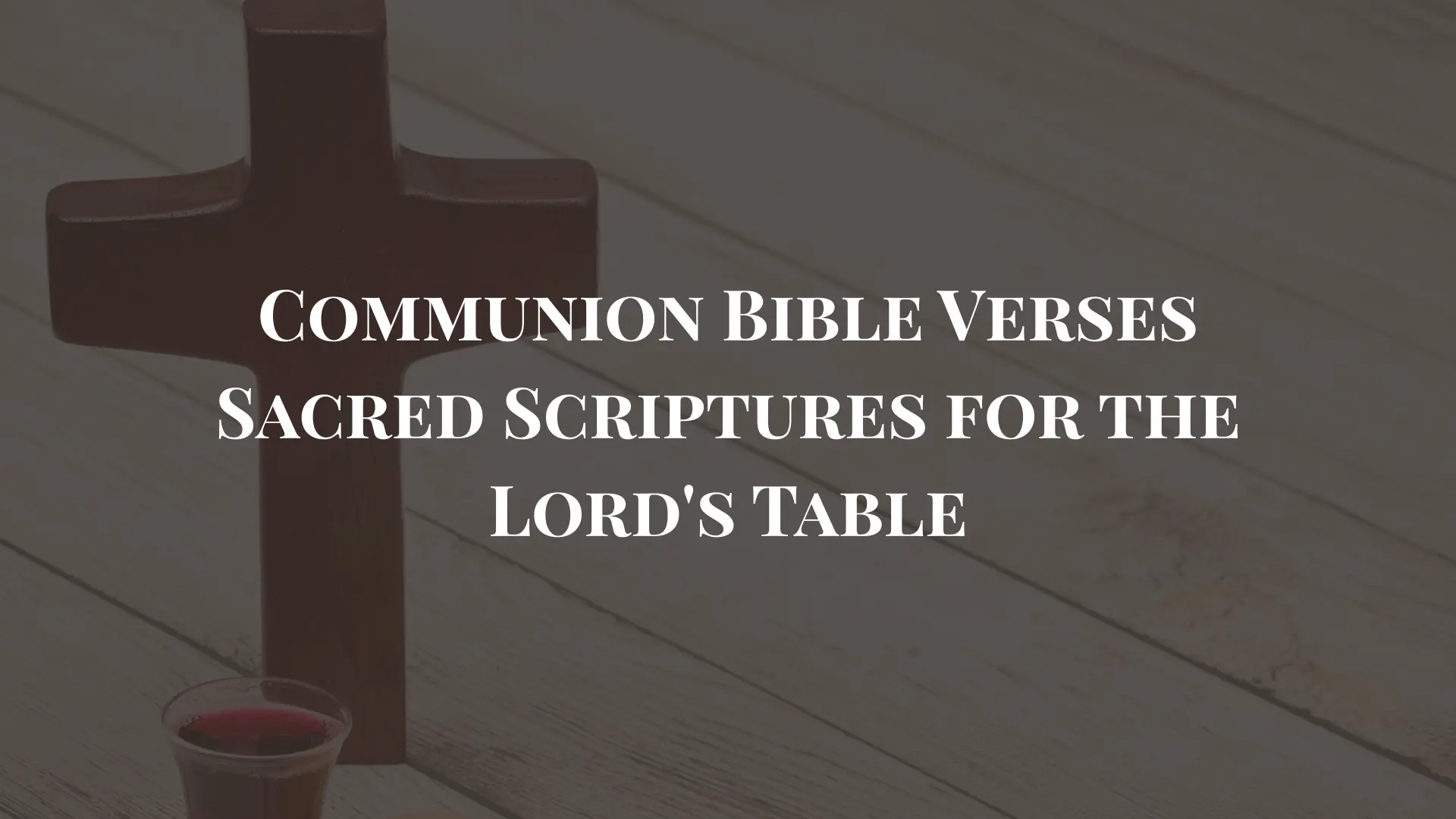 Communion Bible Verses Sacred Scriptures for the Lord's Table