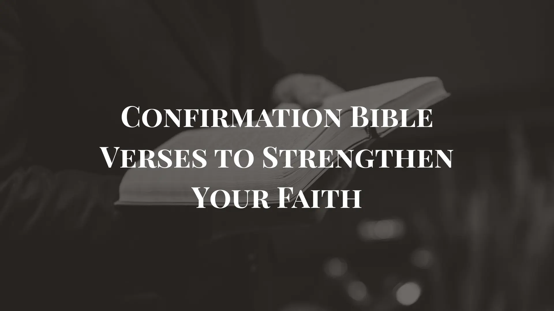 Confirmation Bible Verses to Strengthen Your Faith