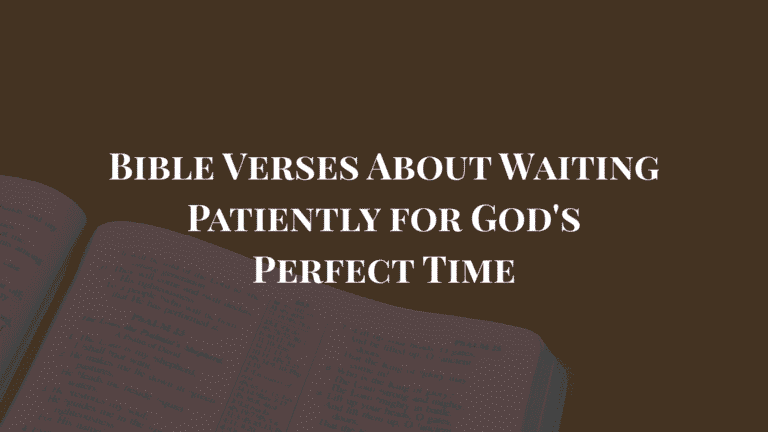 Bible Verses About Waiting Patiently for God's Perfect Time